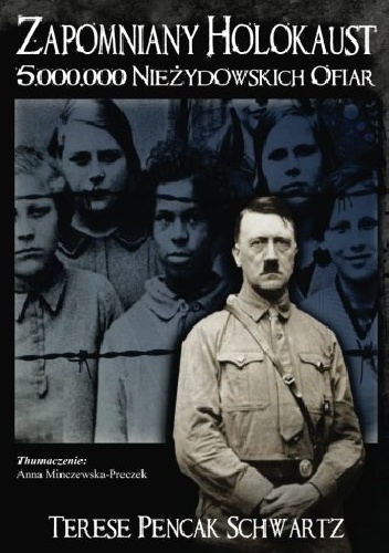 Zapomniany Holokaust: 5000000 Nieżydowskich Ofiar - Terese Pencak - Schwartz