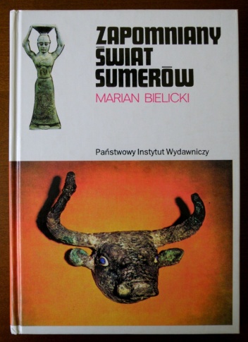 Zapomniany świat Sumerów - Marian Bielicki
