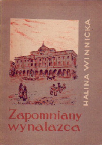 Zapomniany wynalazca - Halina Winnicka