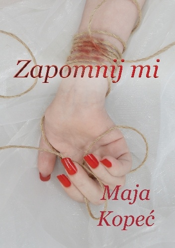 Zapomnij mi - Maja Kopeć, Maja Kopeć
