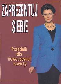 Zaprezentuj siebie. Poradnik dla nowoczesnej kobiety - Mary Spillane