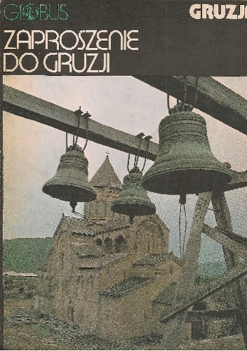 Zaproszenie do Gruzji. Gruzja - Ryszard Kapuściński