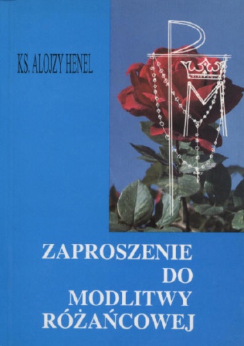 Zaproszenie do modlitwy różańcowej - Alojzy Henel