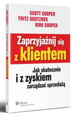 Zaprzyjaźnij się z klientem. Jak skutecznie i z zyskiem zarządzać sprzedażą