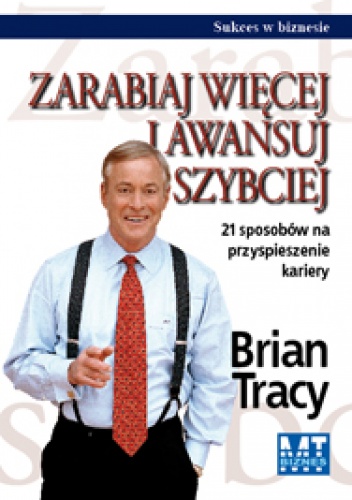 zarabiaj więcej i awansuj szybciej - Brian Tracy