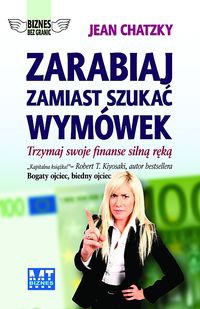 zarabiaj zamiast szukać wymówek. Trzymaj swoje finanse silną ręką - Jean Chatzky