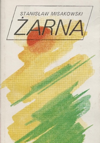 Żarna - Stanisław Misakowski