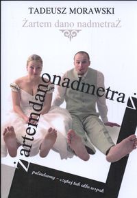 Żartem dano nadmetraż - Tadeusz Morawski
