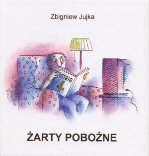 Żarty pobożne - Zbigniew Jujka