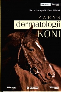 Zarys dermatologii koni - Marcin Szczepanik, Piotr Wilkołek