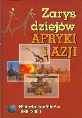Zarys dziejów Afryki i Azji : historia konfliktów 1869-2000 - praca zbiorowa