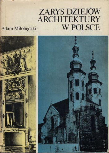 Zarys dziejów architektury w Polsce - Adam Miłobędzki