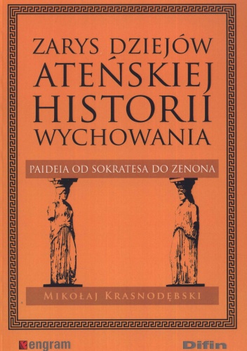 Zarys dziejów ateńskiej historii wychowania. Paideia od Sokratesa do Zenona - Mikołaj Krasnodębski