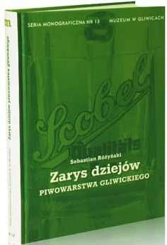 Zarys dziejów piwowarstwa gliwickiego - Sebastian Różyński
