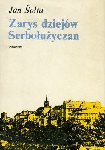 Zarys dziejów Serbołużyczan - Jan Šołta