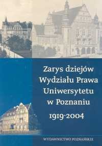 Zarys dziejów wydziału prawa Uniwersytetu w Poznaniu 1919-2004 - Krzysztof Krasowski