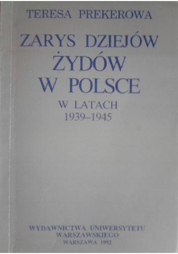 Zarys dziejów Żydów w Polsce w latach 1939-1945 - Teresa Prekerowa