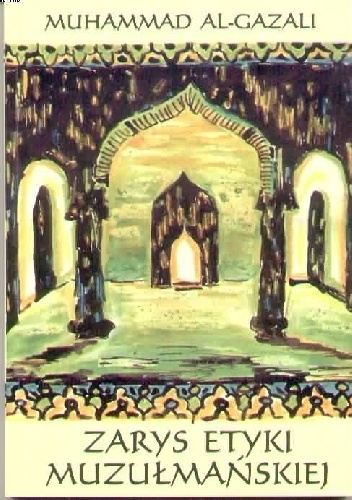 Zarys Etyki Muzułmańskiej - Muhammad Al-Gazali