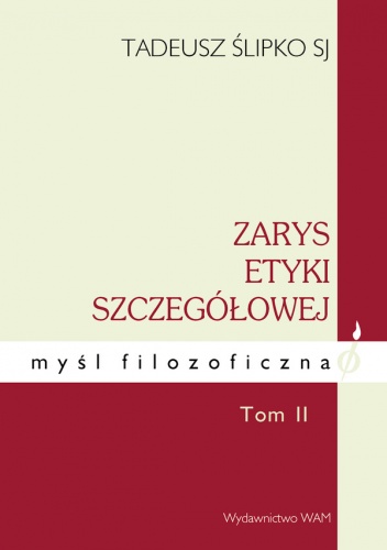 Zarys etyki szczegółowej - ton I - Tadeusz Ślipko SJ