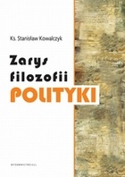 Zarys filozofii polityki - Stanisław Kowalczyk