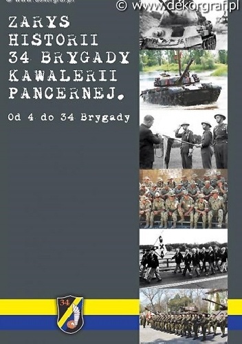 ZARYS HISTORII 34 BRYGADY KAWALERII PANCERNEJ. Od 4 do 34 Brygady - Marek Zieliński