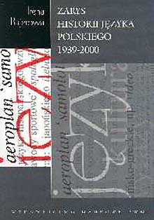 Zarys historii języka polskiego 1939-2000 - Irena Bajerowa