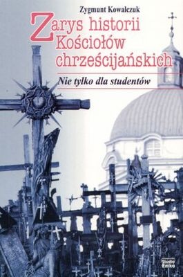 Zarys historii Kościołów chrześcijańskich - Zygmunt Kowalczuk
