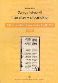 zarys historii literatury albańskiej. zeszyt 3. Albańska literatura wieku XVIII i XIX - Robert Elsie