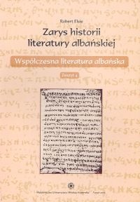zarys historii literatury albańskiej zeszyt 4. Współczesna literatura albańska - Robert Elsie