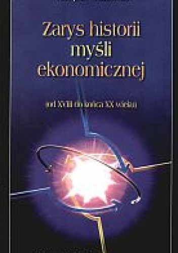 zarys historii myśli ekonomicznej. Od XVIII do końca XX wieku - Mieczysław Nasiłowski