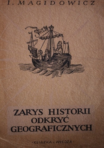 Zarys historii odkryć geograficznych - I.P. Magidowicz