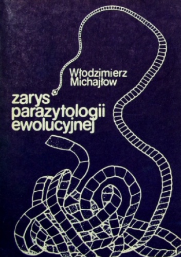 Zarys parazytologii ewolucyjnej - Włodzimierz Michajłow