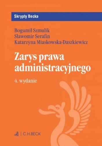 Zarys prawa administracyjnego. Wydanie 4 - Serafin Sławomir, Katarzyna Miaskowska-Daszkiewicz