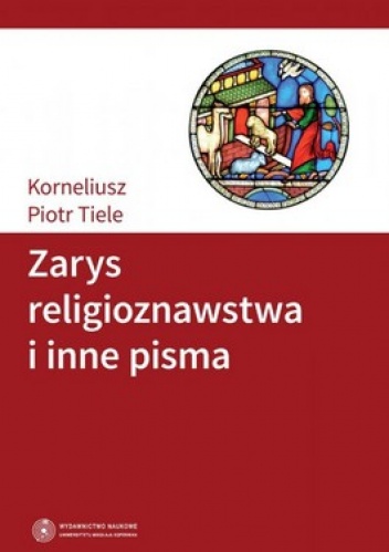 Zarys religioznawstwa i inne pisma - Korneliusz Piotr Tiele