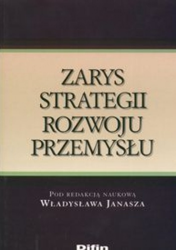 zarys strategii rozwoju przemysłu - Władysław Janasz