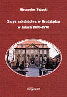zarys szkolnictwa w Grudziądzu w latach 1920-1970 - Mieczysław Tężycki