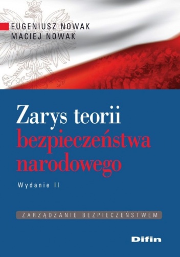 Zarys teorii bezpieczeństwa narodowego - Eugeniusz Nowak, Maciej Nowak