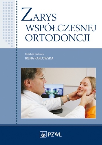 Zarys współczesnej ortodoncji. Wydanie 3 - Irena Karłowska