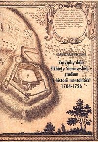 zarządcy dóbr Eżbiety Sieniawskiej studium z historii mentalności 1704-1726 - Dariusz Bąkowski-Kois