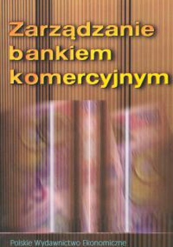 Zarządzanie bankiem komercyjnym - Andrzej Gospodarowicz