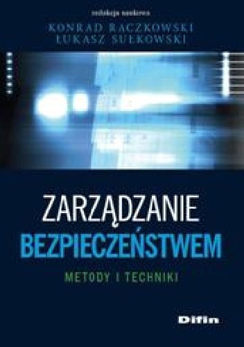 Zarządzanie bezpieczeństwem. Metody i techniki - Łukasz Sułkowski, Konrad Raczkowski