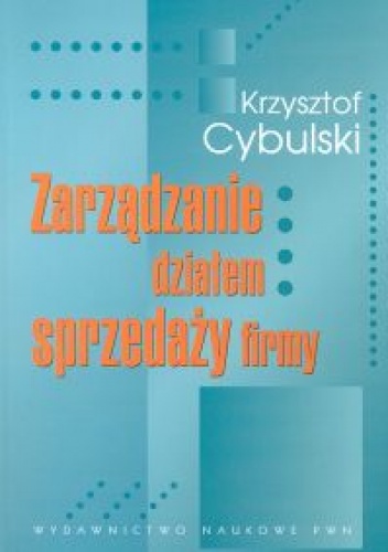 zarządzanie działem sprzedaży firmy - Krzysztof Cybulski