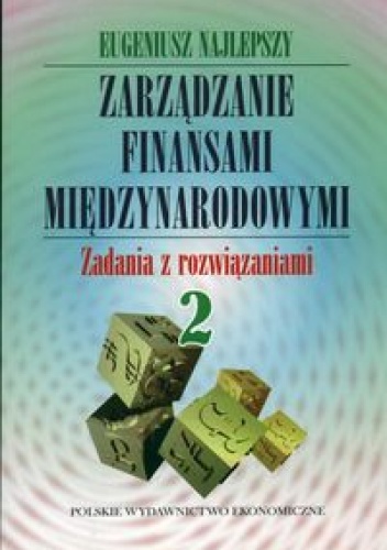 Zarządzanie finansami międzynarodowymi. Zadania z rozwiązaniami II - Eugeniusz Najlepszy