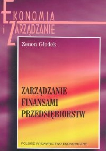 Zarządzanie finansami przedsiębiorstw - Zenon Głodek