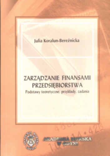 zarządzanie finansami przedsiębiorstwa - Julia Koralun-Bereźnicka