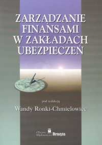 Zarządzanie finansami w zakładach ubezpieczeń - Wanda Ronka-Chmielowiec