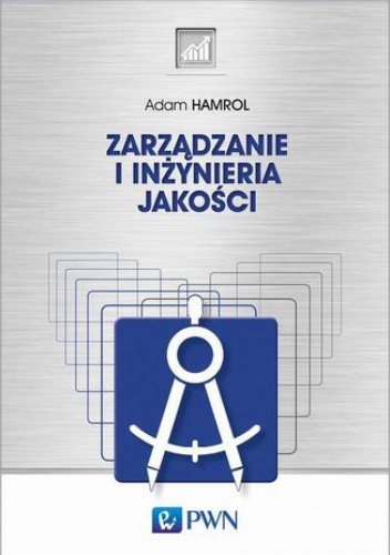 Zarządzanie i inżynieria jakości - Adam Hamrol