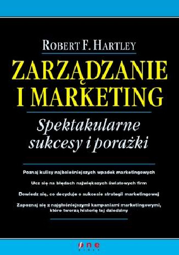 Zarządzanie i marketing. Spektakularne sukcesy i porażki - Robert F. Hartley