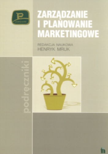 Zarządzanie I Planowanie Marketingowe - Henryk Mruk