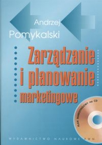 Zarządzanie i planowanie marketingowe + płyta CD - Andrzej Pomykalski